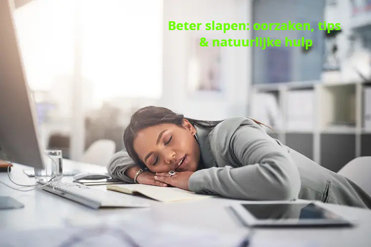 Beter slapen: oorzaken, tips & natuurlijke hulp
