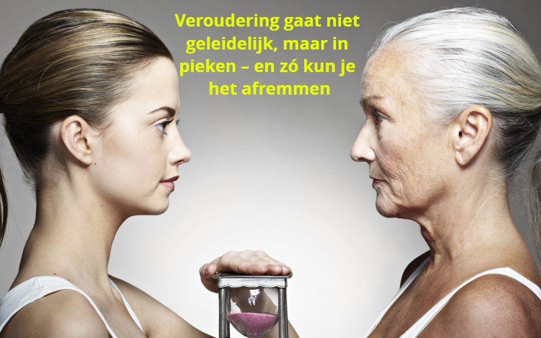 Veroudering gaat niet geleidelijk, maar in pieken – en zó kun je het afremmen