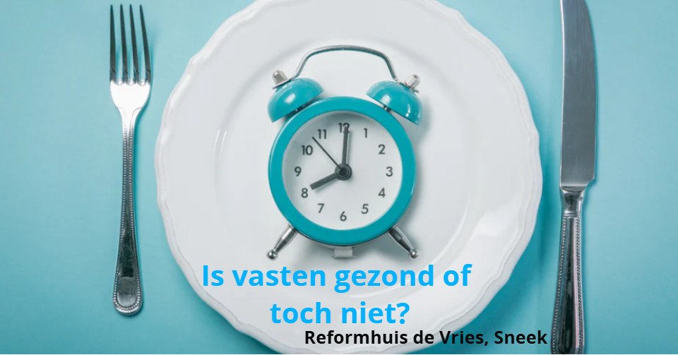 Is vasten gezond of toch niet?